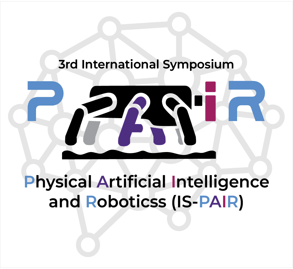 International Symposium on Physical Artificial Intelligence and Robotics (IS-PAIR)